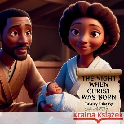 The Night When Christ Was Born Told by F the Fly Denise Renae Brackett 9798300556983