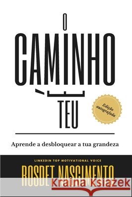 O Caminho É Teu: Edição Autografada Rosdet Nascimento 9798300670689 Independently Published