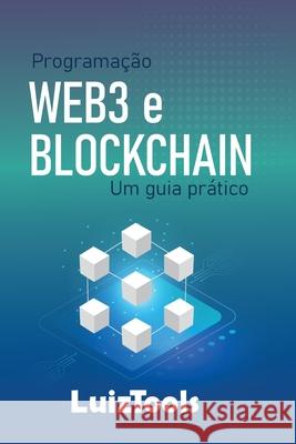 Programação Web3 e Blockchain: Um guia prático Luiz Luiztools Duarte, Jr 9798300831226 Independently Published