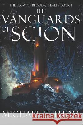 The Vanguards of Scion: Part 1 & 2 Omnibus Michael E Thom 9798300972776