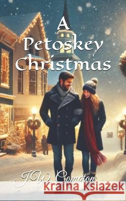 A Petoskey Christmas J W Compton 9798301136405 Independently Published