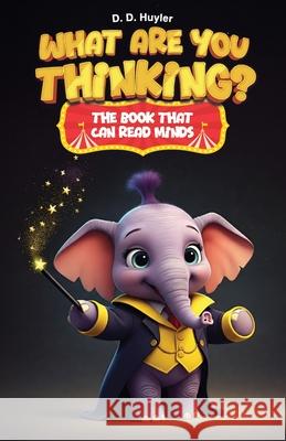 What are you thinking? D D Huyler 9798301196782 Independently Published