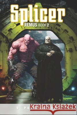 Splicer - Remus: Book 2 S Patrick Hopf 9798301290855 Independently Published