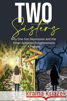 Two Sisters: Why One Got Drepression and the Other Achieved Enlightenment Sara S 9798301583599