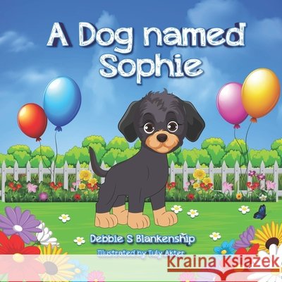 A Dog named Sophie Debbie S Blankenship 9798301624674