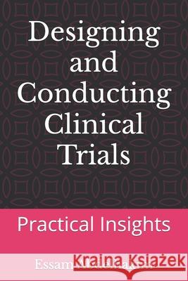 Designing and Conducting Clinical Trials: Practical Insights Essam Abdelhakim 9798301777202