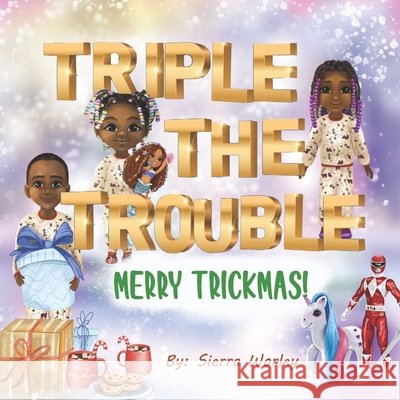 Triple The Trouble: Merry Trickmas! Gorbatiyk, Yana, Worley, Sierra 9798301804779