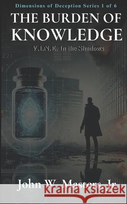 The Burden of Knowledge: VINE: In the Shadows John W Masters, Jr 9798301807480