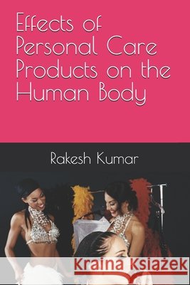 Effects of Personal Care Products on the Human Body Rakesh Kumar 9798302409010