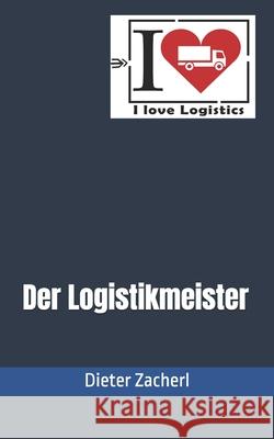 Der Logistikmeister Dieter Zacherl 9798302549358