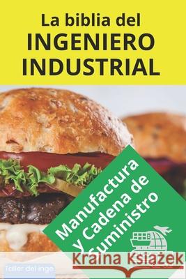 La biblia del Ingeniero Industrial - Manufactura y Cadena de Suministro: La cadena de suministro, Blockchain y tokenización de la cadena de suministros, Herramientas, Indicadores, Productividad, Lean  Israel Laisequilla 9798302569134