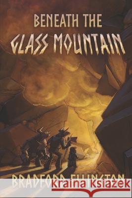 Beneath the Glass Mountain Michael V Schrayder, Bradford Ellington 9798302785428