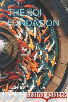 The Koi Fundation Pérez Martínez, Ma José, Molina Gallardo, Juan José 9798302977779