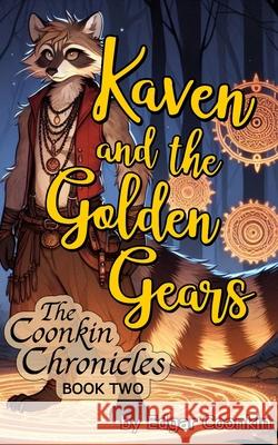 Kaven and the Golden Gears Edgar Coonkin 9798303122925 Independently Published