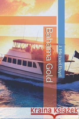 Bahama Gold J Michael Boyd 9798303211308