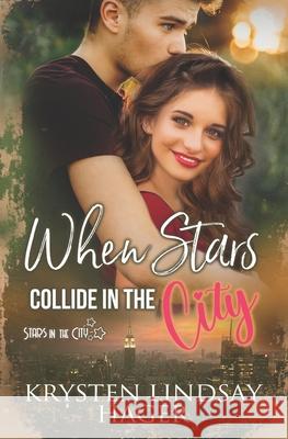 When Stars Collide in the City Krysten Lindsay Hager 9798303354630 Independently Published