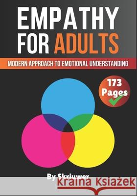 Empathy Book for Adults: A Modern Approach to Emotional Understanding Skriuwer Com 9798303414204 Independently Published