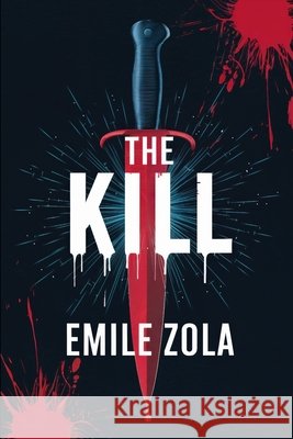 The Kill: A New Translation Ferousse, Liam, Zola, Émile 9798303885462 Independently Published