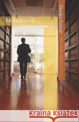 Hormonal: Pleading Not Guilty Your Honour Devika Kumar 9798303924697 Independently Published