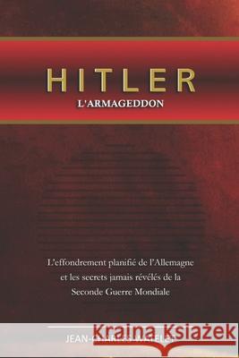 Hitler: L´Armageddon Jean-Charles Watelet 9798304015707 Independently Published