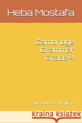 Cambridge grammar grade 4: questions & Answers Ahmed Khedr, Heba Mostafa 9798304590723