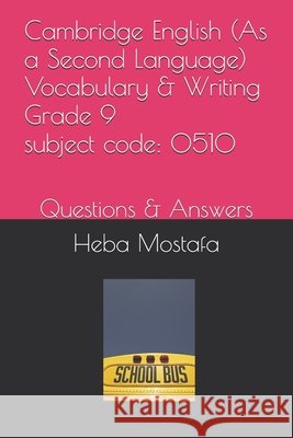 Cambridge English (As a Second Language) Vocabulary Grade 9: Questions & Answers Ahmed Khedr, Heba Mostafa 9798304685849