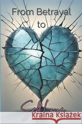 From Betrayal to Self Love Curry, Latisha 9798304732390