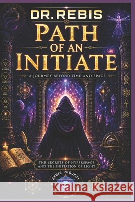 Path of an Initiate Astaro, Dr Rebis 9798305039221