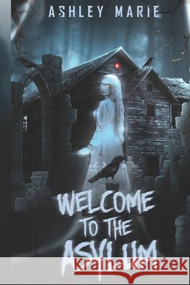 Welcome to the Asylum: Asylum Duet Marie, Ashley 9798305086072 Independently Published