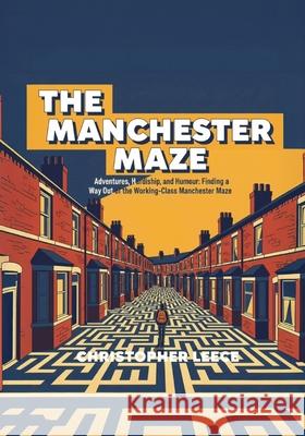 The Manchester Maze Christopher Ryan Leece 9798305109221