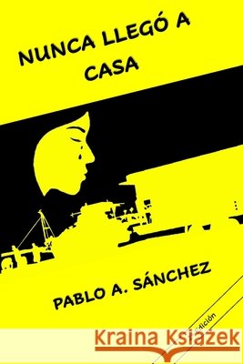 Nunca Llegó a Casa Sanchez Donate, Pablo Alberto 9798305143539