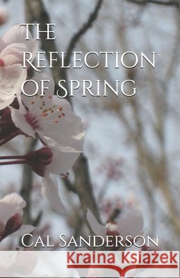 The Reflection of Spring Sanderson, Cal 9798305179088