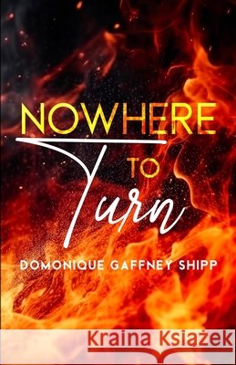 Nowhere To Turn Domonique Gaffney-Shipp 9798305194302