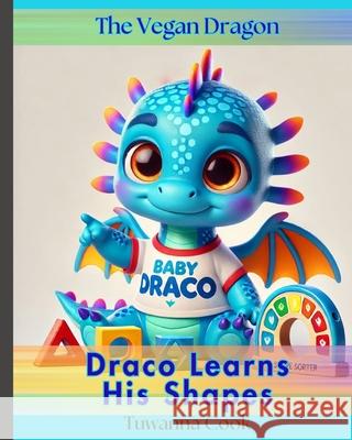 Draco Learns His Shapes Tuwanna Lee Cook 9798305214710 Independently Published