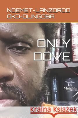 Only Dove Noemet-Lanzorod Oko-Olingoba 9798305279542 Independently Published