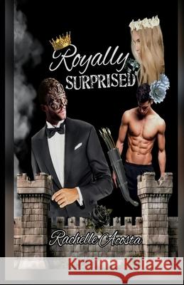 Royally Surprised Rachelle Acosta 9798305425192