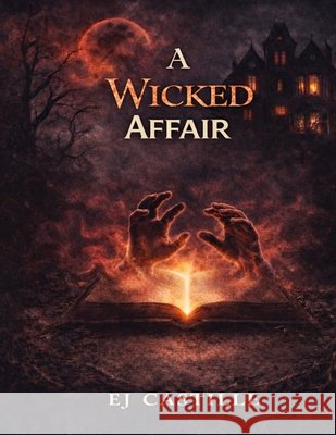 A Wicked Affair Castille, Ej, Castille, Edward 9798305622676