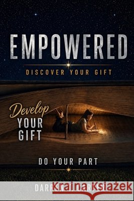 Empowered - Discover Your Gifts, Develop Your Gifts and Do Your Part Carter, Darren T. 9798305917604