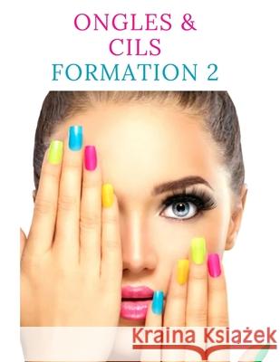 Ongles & Cils Formation 2 Karine Gendreau 9798306121055