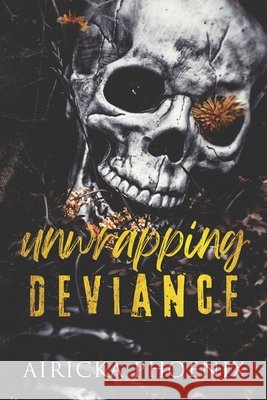 Unwrapping Deviance Airicka Phoenix 9798306175096