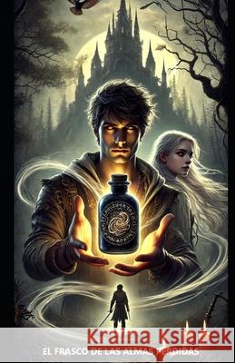 El Frasco de las Almas Perdidas José María González Varo 9798306352961