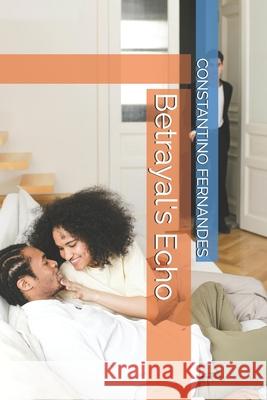 Betrayal's Echo Constantino Fernandes 9798306431604