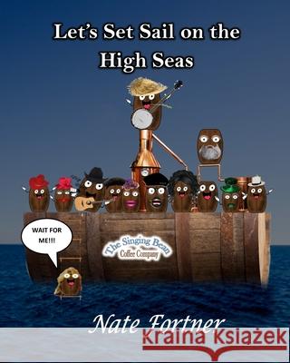 Let's Set Sail on the High Seas Nate Fortner 9798306608723