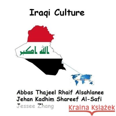 Iraqi Culture Kadhim Shareef Al-Safi, Jehan, Zhang, Jessee, Thajeel Rhaif Alsahlanee, Abbas 9798306628219
