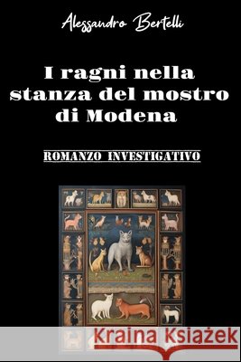I ragni nella stanza del mostro di Modena: Romanzo investigativo Bertelli, Alessandro 9798306696577