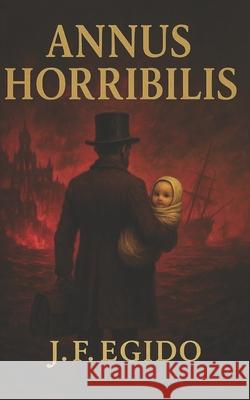 Annus Horribilis J F Egido 9798306849164