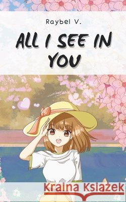 All I see in you V, Raybel 9798307275139 Independently Published