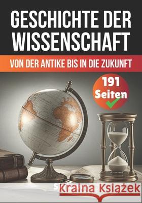 Die Geschichte der Wissenschaft: Von der Antike bis in die Zukunft Skriuwer Com 9798307347027 Independently Published