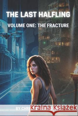 The Last Halfling: Volume 1: The Fracture Christopher Adams 9798307388839