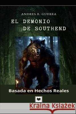 El Demonio de Southend Andres Alberto Rodriguez Guerra, Karla Gonzalez Sumoza, Andres R Guerra 9798307479995 Independently Published
